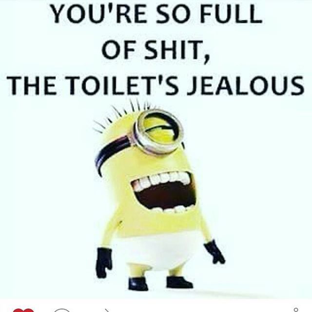 224107-You-re-So-Full-Of-Shit-The-Toilet-s-Jealous.jpg